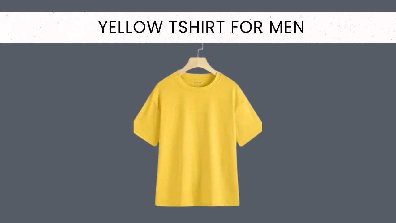 Best Yellow Tshirt for Men – 2025 Premium Cotton Collection